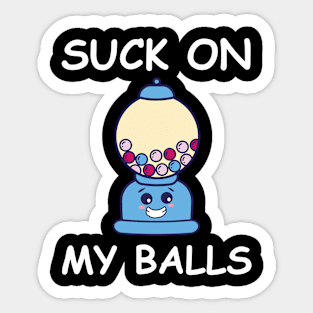 Sarcastic Chewing Gum Saying On My Balls Sticker